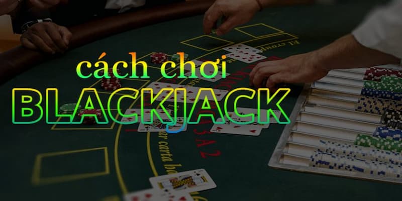 Luật chơi Blackjack Cái nhìn tổng quan về luật chơi Blackjack tại Hitclub
