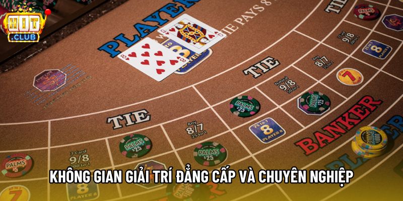 Không gian giải trí đẳng cấp và chuyên nghiệp