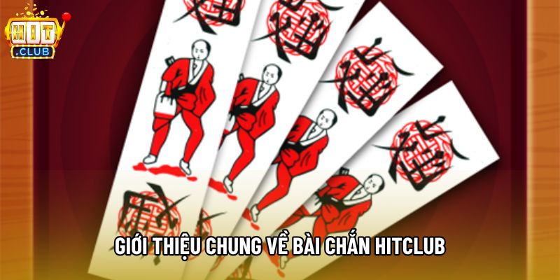 Giới thiệu chung về bài chắn hitclub Giới thiệu chung về bài chắn hitclub
