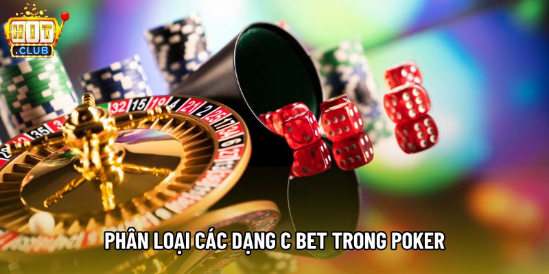 Phân loại các dạng c bet trong poker