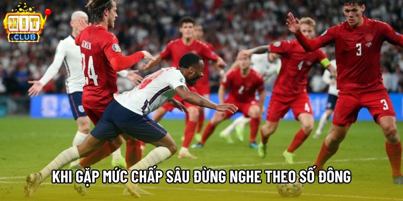 Khi gặp mức chấp sâu đừng nghe theo số đông Khi gặp mức chấp sâu đừng nghe theo số đông