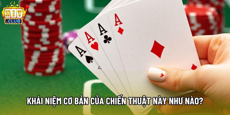 Khái niệm cơ bản của chiến thuật này như nào?