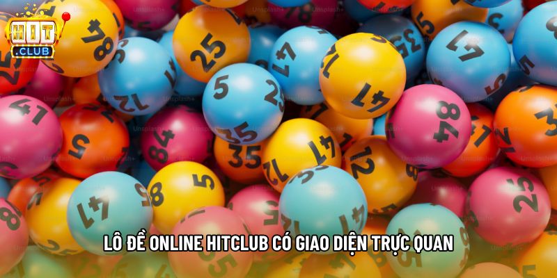 Lô đề online hitclub có giao diện trực quan Lô đề online hitclub có giao diện trực quan