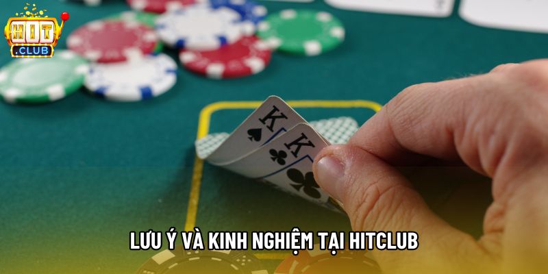 Lưu ý và kinh nghiệm tại Hitclub