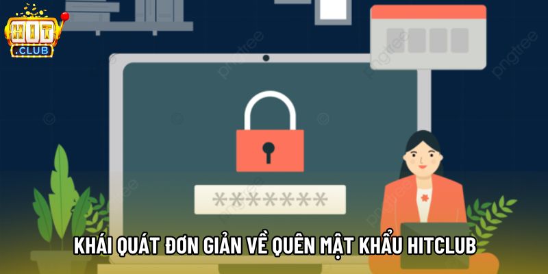 Khái quát đơn giản về quên mật khẩu hitclub