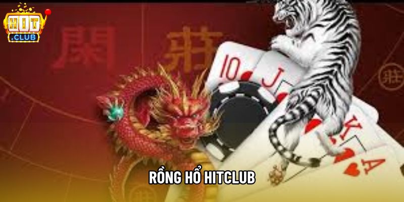 Rồng Hổ Hitclub - Bộ Môn Hấp Dẫn người dùng Trên Nền Tảng 