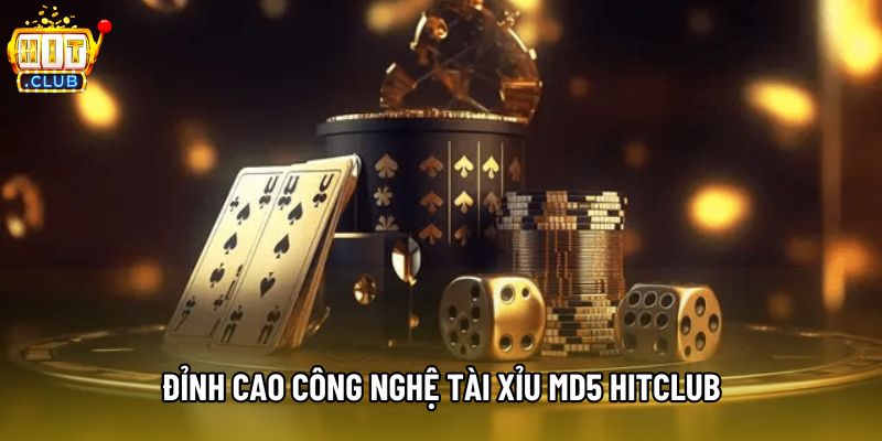 Đỉnh cao công nghệ Tài xỉu MD5 Hitclub Đỉnh cao công nghệ Tài xỉu MD5 Hitclub