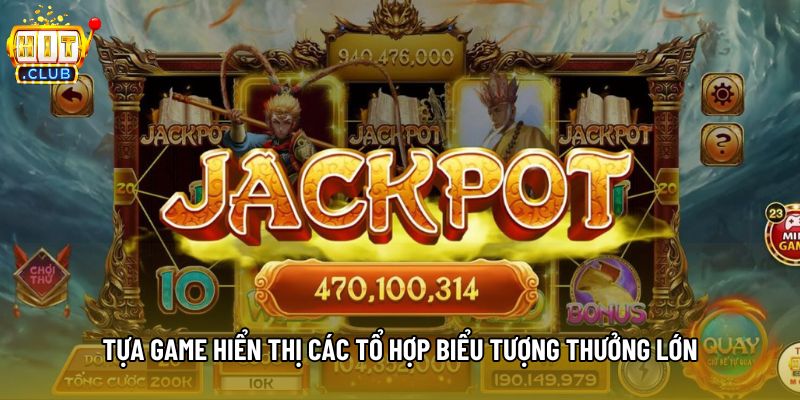 Tựa game hiển thị các tổ hợp biểu tượng thưởng lớn